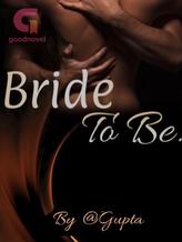 Novel Bride To Be… by @Gupta