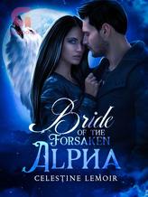 Novel Bride of The Forsaken Alpha by Celestine_Lemoir