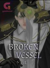 Novel Broken Vessel by V I L Novel Broken Vessel by V I L