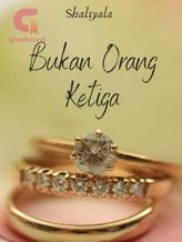 Novel Bukan Orang Ketiga by SHAL SYALA