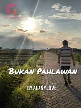 Novel Bukan Pahlawan by AlanyLove