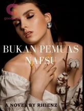 Novel Bukan Pemuas Nafsu by Rhienz