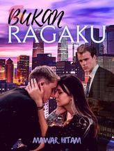 Novel Bukan Ragaku by Mawar Hitam