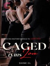 Novel CAGED: IN HIS LOVE by Shine CL