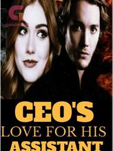 Novel CEO’S love for his assistant by Bella