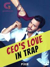 Novel CEO’s Love in Trap by Pixie