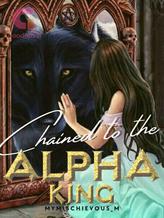 Novel CHAINED TO THE ALPHA KING by MyMischievous_M