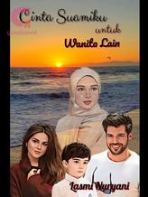 Novel CINTA SUAMIKU UNTUK WANITA LAIN by lasminuryani92