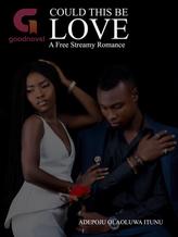 Novel COULD THIS BE LOVE by Adepoju Olaoluwa Itunu