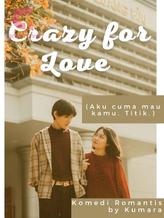 Novel CRAZY FOR LOVE by Kumara