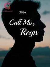 Novel Call Me, Reyn by Silfiya