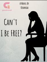 Can't I Be Free?