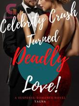 Novel Celebrity Crush Turned Deadly Love! by Yagna