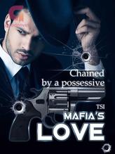 Novel Chained By A Possessive Mafia’s Love by TSI