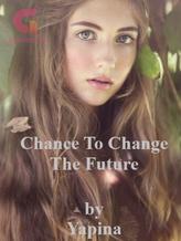 Novel Chance To Change The Future by Yapina