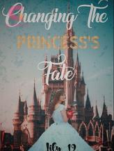 Changing The Princess's Fate