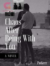 Novel Chaos After Being With You by Putkerr