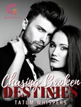 Novel Chasing Broken Destinies by Tatum_Whispers