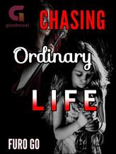 Novel Chasing Ordinary Life by Furo Go