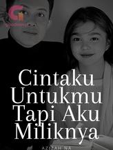 Novel Cintaku Untukmu Tapi Aku Miliknya by Azizah Na