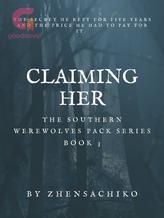 Novel Claiming Her (#3 The Southern Werewolves Pack Series) by Zhensachiko