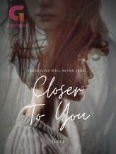 Novel Closer To You by TheLa