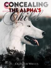 Novel Concealing the Alpha’s Child by October Writes