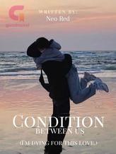 Novel Condition between us by Neo Red