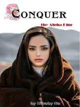 Novel Conquer the Alpha King by Hibaby