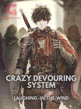 Novel Crazy Devouring System by Laughing-in-the-wind