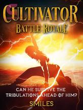 Novel Cultivator Battle Royale by Smiles