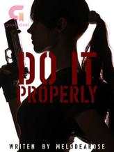 Novel DO IT PROPERLY by Melodearose