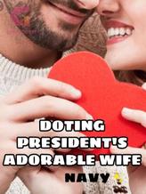 Novel DOTING PRESIDENT’S ADORABLE WIFE❤️ by Navy