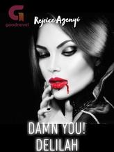 Novel Damn You! Delilah by Rejoice Agenyi