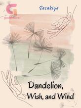 Novel Dandelion, Wish, and Wind by Sasakiya