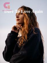 Dare To Love Again