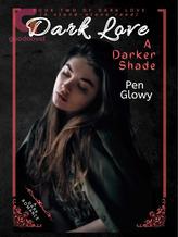 Novel Dark Love – A Darker Shade of Love(Completed) by Pen Glowy