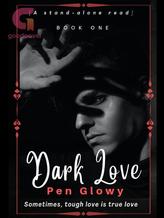 Novel Dark Love by Pen Glowy