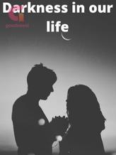 Novel Darkness in our life by Moonstone