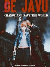 Novel De Javu : Change and Save the World by Nindi Putri