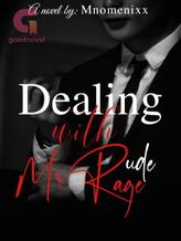 Novel Dealing with Mr. Rude Rage by Mnomenixx