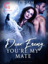 Novel Dear Enemy, You’re My Mate by Veliciah