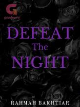 Novel Defeat the Night by Kucing Gembul Novel Defeat the Night by Kucing Gembul