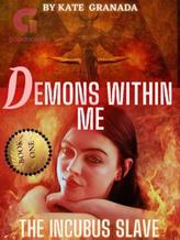 Novel Demons within Me: (The Incubus Slave) Book 1 by Kate Granada