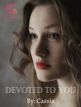 Novel Devoted To You by Cassia