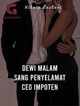 Dewi Malam Sang Penyelamat CEO Impoten