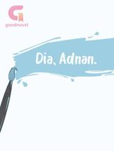 Novel Dia, Adnan. by Arumaaa