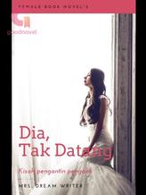 Novel Dia,  Tak Datang by Mrs Dream Writer