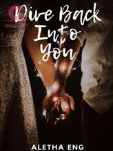 Novel Dive Back Into You by Aletha Eng