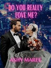 Novel Do You Really Love Me? by author_ashy_maree